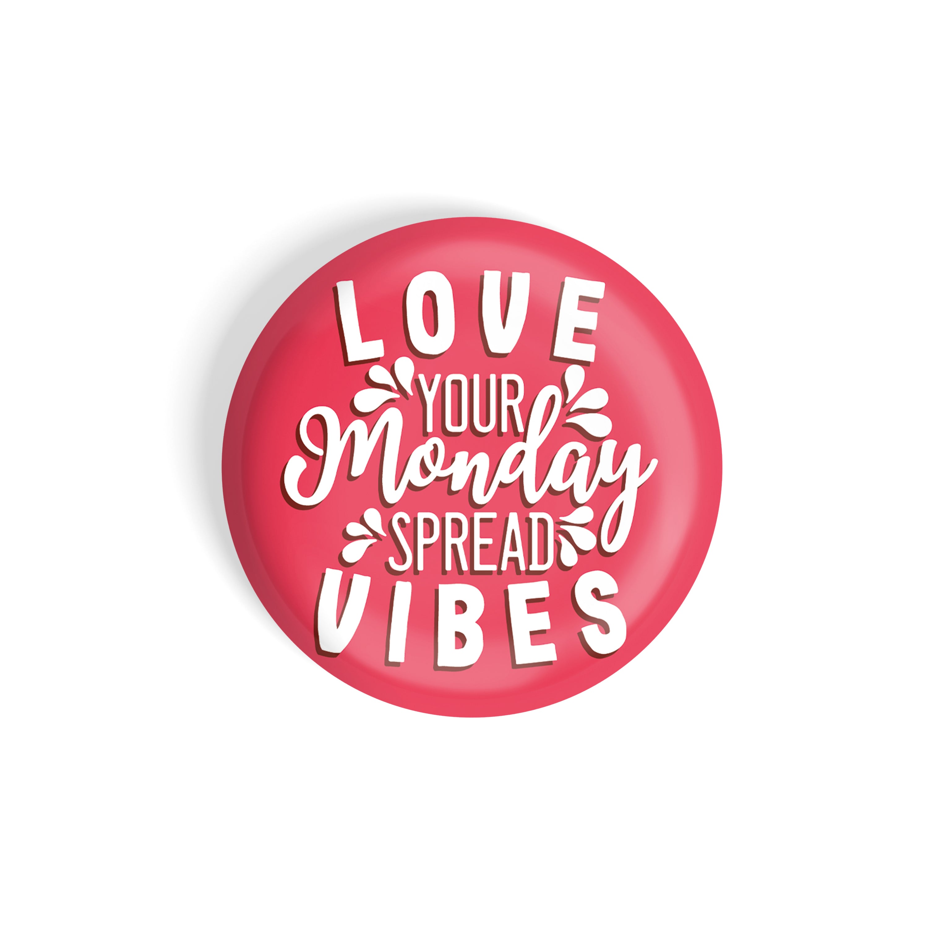 dhcrafts Round Fridge Magnet Red Color Love Your Monday Spread Vibes Glossy Finish Design Pack of 1 (58 mm)